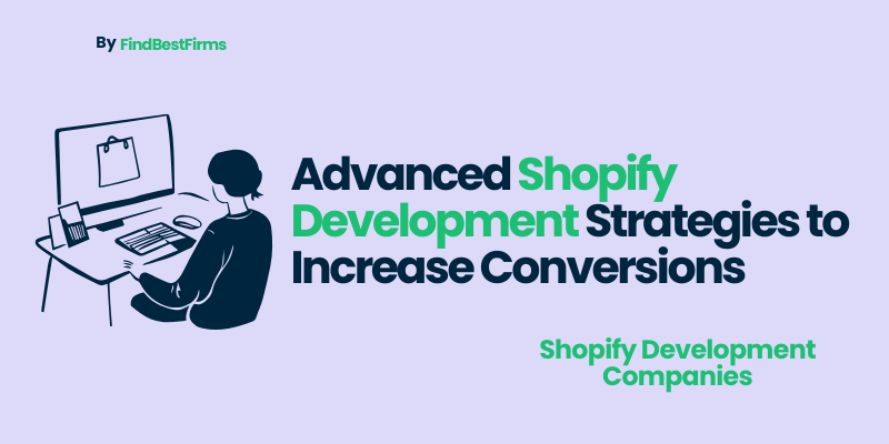 Advanced Shopify Development Strategies to Increase Conversions